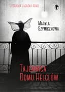 Okładka książki „Tajemnica Domu Helclów” — Maryla Szymiczkowa