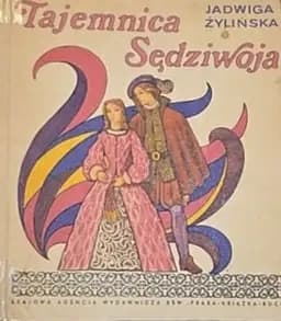 Okładka książki „Tajemnica Sędziwoja” — Jadwiga Żylińska