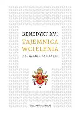 Okładka książki „Tajemnica wcielenia” — XVI, Benedykt