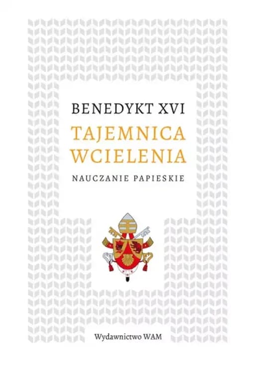 Okładka książki „Tajemnica wcielenia” — XVI, Benedykt