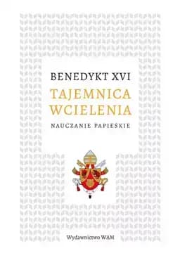 Okładka książki „Tajemnica wcielenia” — XVI, Benedykt
