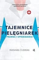 Okładka książki „Tajemnice pielęgniarek prawda i uprzedzenia” — Marianna Fijewska