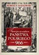 Okładka książki „Tajemnice początków państwa polskiego 966 /”
