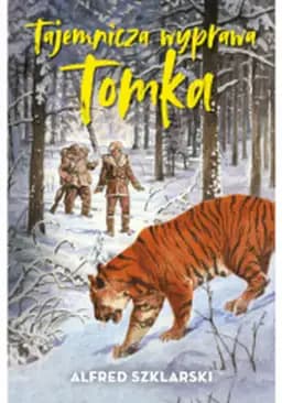 Okładka książki „Tajemnicza wyprawa Tomka” — Szklarski, Alfred (1912)