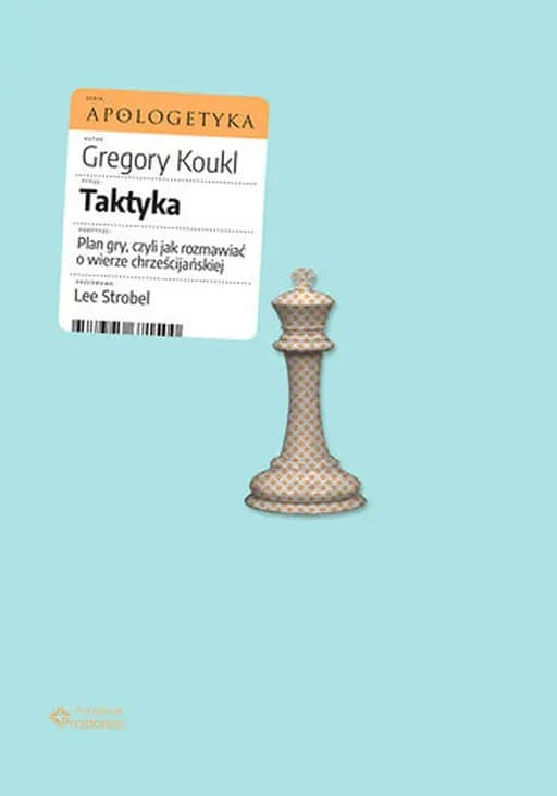 Okładka książki „Taktyka: Plan gry, czyli jak rozmawiać o wierze chrześcijańskiej” — Koukl, Gregory