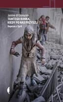 Okładka książki „Tamtego ranka, kiedy po nas przyszli depesze z Syrii” — Janine Di Giovanni