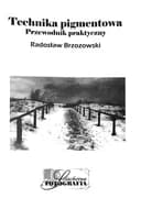 Okładka książki „Technika pigmentowa : przewodnik praktyczny / Biblioteka Szlachetnej Fotografii”