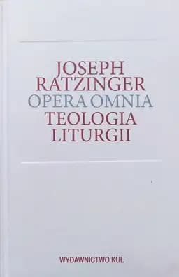 Okładka książki „Teologia liturgii : sakramentalne podstawy życia chrześcijańskiego / Theologie…