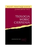 Okładka książki „Teologia wobec cierpienia” — Metz, Johann Baptist