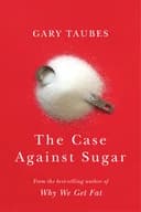 Okładka książki „The Case Against Sugar” — Gary Taubes