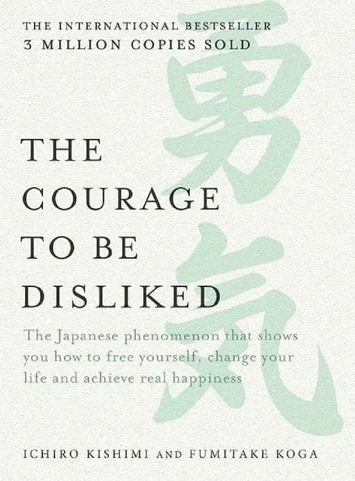 Okładka książki „The Courage to be Disliked: The Japanese phenomenon that shows you how to free…