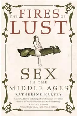 Okładka książki „The Fires of Lust Sex in the Middle Ages” — Katherine Harvey