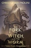 Okładka książki „The Fork, the Witch, and the Worm Tales from Alagaësia”