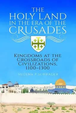 Okładka książki „The Holy Land in the Era of the Crusades Kingdoms at the Crossroads of…