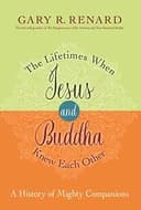 Okładka książki „The Lifetimes When Jesus and Buddha Knew Each Other A History of Mighty Companions”
