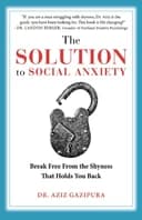 Okładka książki „The Solution To Social Anxiety” — Aziz Gazipura