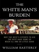 Okładka książki „The White Man's Burden” — William Russell Easterly