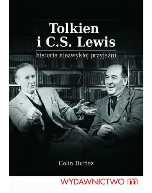 Okładka książki „Tolkien i C. S. Lewis. Historia niezwykłej przyjaźni” — Colin Duriez