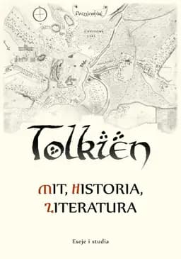 Okładka książki „Tolkien - mit, historia, literatura : eseje i studia /”