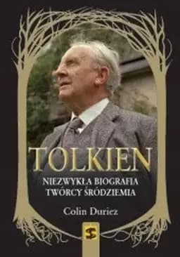Okładka książki „Tolkien : niezwykła biografia twórcy Śródziemia / J.R.R. Tolkien : the making of…