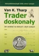 Okładka książki „Trader doskonały” — Van K. Tharp, Paweł Dąbrowski (tłumacz), Krzysztof Środa