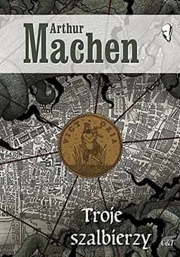 Okładka książki „Troje szalbierzy” — Arthur Machen
