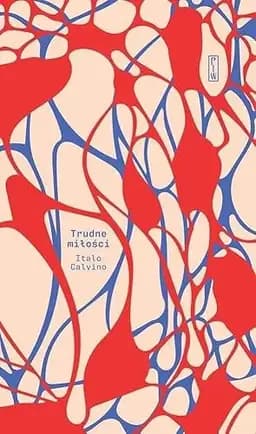 Okładka książki „Trudne miłości” — Italo Calvino, Anna Wasilewska (filologia romańska).)