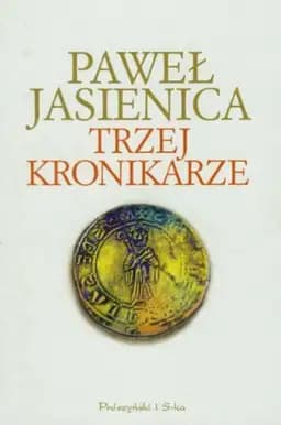 Okładka książki „Trzej kronikarze” — Paweł Jasienica