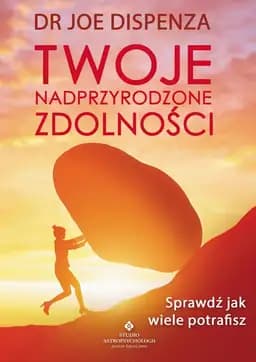 Okładka książki „Twoje nadprzyrodzone zdolności” — Joe Dispenza