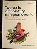 Okładka książki „Tworzenie architektury oprogramowania wspieranie zespołów w podejmowaniu trafnych…