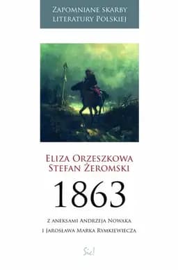 Okładka książki „Tysiąc osiemset sześćdziesiąty trzeci” — Eliza Orzeszkowa, Stefan Żeromski