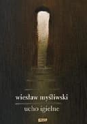 Okładka książki „Ucho igielne” — Wiesław Myśliwski