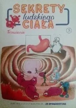 Okładka książki „Układ pokarmowy ; Trawienie / Appareil digestif, Digestion, Trawienie Było sobie…