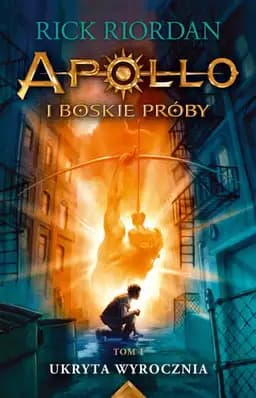 Okładka książki „Ukryta wyrocznia (Apollo i boskie próby #1)” — Rick Riordan