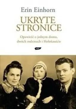Okładka książki „Ukryte stronice : opowieść o jednym domu, dwóch rodzinach i Holokauście / Pages…