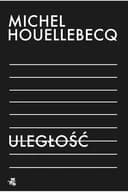 Okładka książki „Uległość” — Houellebecq, Michel