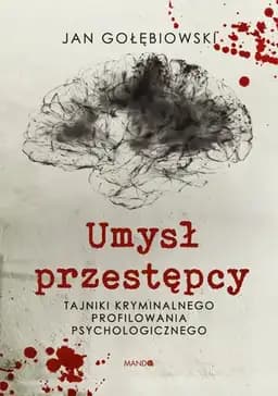 Okładka książki „Umysł przestępcy tajniki kryminalnego profilowania psychologicznego”