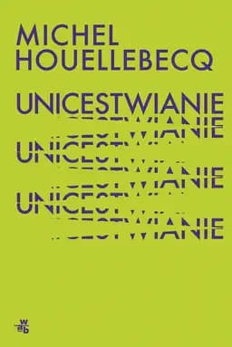 Okładka książki „Unicestwianie” — Michel Houellebecq