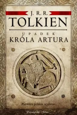 Okładka książki „Upadek Króla Artura” — J. R. R. Tolkien
