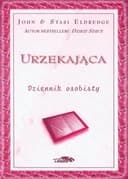 Okładka książki „Urzekająca - dziennik osobisty : odkrywanie tajemnicy kobiecej duszy”