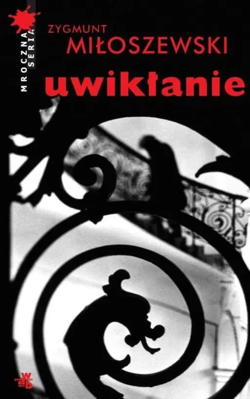 Okładka książki „Uwikłanie” — Zygmunt Miłoszewski