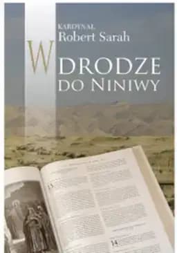 Okładka książki „W drodze do Niniwy” — Sarah, Robert (1945)