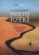 Okładka książki „W poszukiwaniu świętej rzeki : źródła Nilu / À la recherche du fleuve sacré : les…