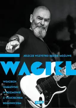 Okładka książki „Wagiel : jeszcze wszystko będzie możliwe / Jeszcze wszystko będzie możliwe”