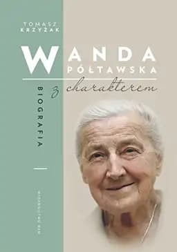Okładka książki „Wanda Półtawska biografia z charakterem” — Tomasz Krzyżak
