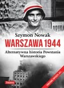 Okładka książki „Warszawa 1944. Alternatywna historia Powstania Warszawskiego” — Szymon Nowak