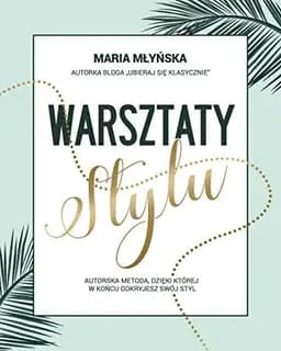 Okładka książki „Warsztaty stylu autorska metoda, dzięki której w końcu odkryjesz swój styl”