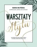 Okładka książki „Warsztaty stylu autorska metoda, dzięki której w końcu odkryjesz swój styl”