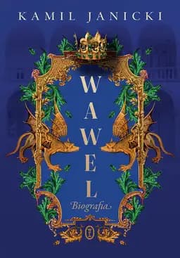 Okładka książki „Wawel. Biografia” — Kamil Janicki