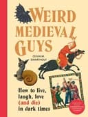 Okładka książki „Weird Medieval Guys How to Live, Laugh, Love (and Die) in Dark Times”